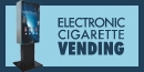 Electronic Cigarette Vending